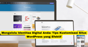 Mengelola Identitas Digital Anda Tips Kustomisasi Situs WordPress yang Efektif