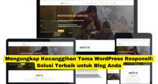 Mengungkap Kecanggihan Tema WordPress Responsif Solusi Terbaik untuk Blog Anda