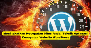 Meningkatkan Kecepatan Situs Anda Teknik Optimasi Kecepatan Website WordPress