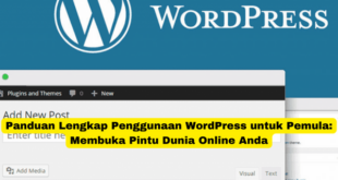 Panduan Lengkap Penggunaan WordPress untuk Pemula Membuka Pintu Dunia Online Anda