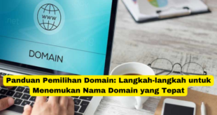 Panduan Pemilihan Domain Langkah-langkah untuk Menemukan Nama Domain yang Tepat