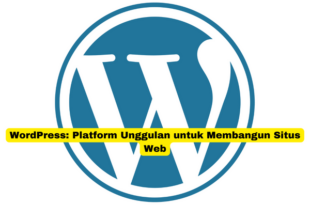 WordPress Platform Unggulan untuk Membangun Situs Web
