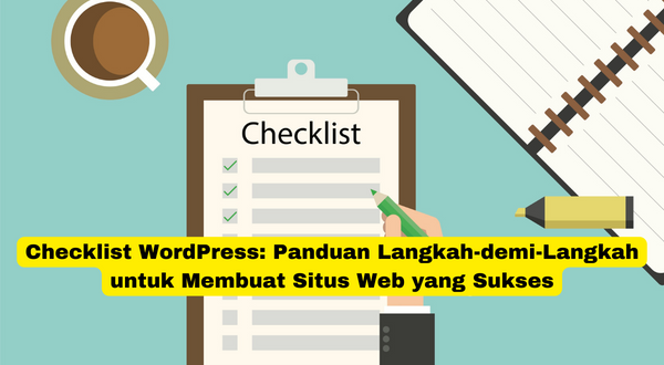 Checklist WordPress Panduan Langkah-demi-Langkah untuk Membuat Situs Web yang Sukses
