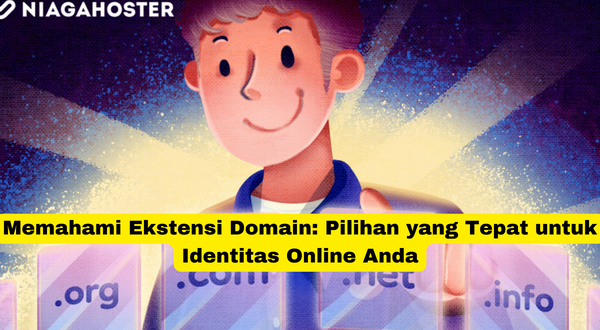 Memahami Ekstensi Domain Pilihan yang Tepat untuk Identitas Online Anda