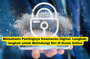 Memahami Pentingnya Keamanan Digital Langkah-langkah untuk Melindungi Diri di Dunia Online