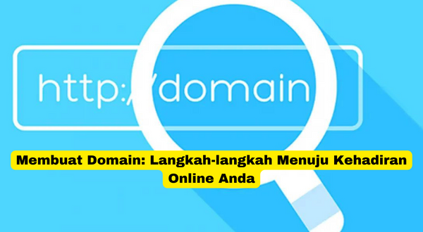Membuat Domain Langkah-langkah Menuju Kehadiran Online Anda