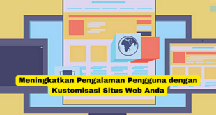 Meningkatkan Pengalaman Pengguna dengan Kustomisasi Situs Web Anda