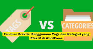 Panduan Praktis Penggunaan Tags dan Kategori yang Efektif di WordPress
