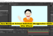 Cara Membuat Animasi Sederhana Menggunakan Adobe After Effects