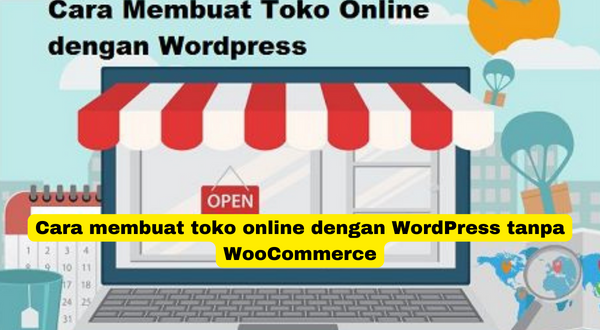 Cara membuat toko online dengan WordPress tanpa WooCommerce