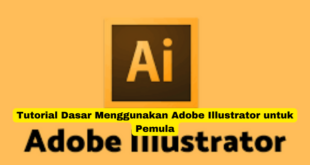 Tutorial Dasar Menggunakan Adobe Illustrator untuk Pemula