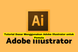 Tutorial Dasar Menggunakan Adobe Illustrator untuk Pemula