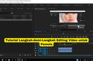 Tutorial Langkah-demi-Langkah Editing Video untuk Pemula