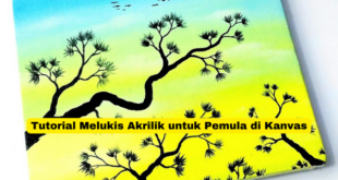 Tutorial Melukis Akrilik untuk Pemula di Kanvas