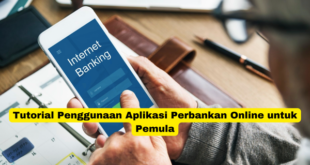 Tutorial Penggunaan Aplikasi Perbankan Online untuk Pemula