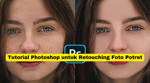Tutorial Photoshop untuk Retouching Foto Potret