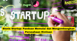 Bisnis Startup Panduan Memulai dan Mengembangkan Perusahaan Rintisan