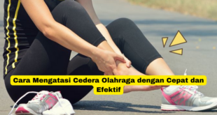 Cara Mengatasi Cedera Olahraga dengan Cepat dan Efektif