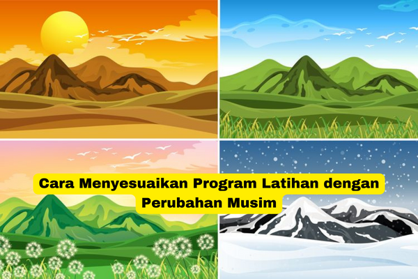 Cara Menyesuaikan Program Latihan dengan Perubahan Musim