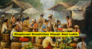 Eksplorasi Kreativitas Visual Seni Lukis