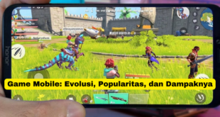 Game Mobile Evolusi, Popularitas, dan Dampaknya