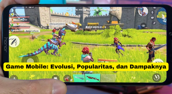 Game Mobile Evolusi, Popularitas, dan Dampaknya