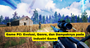 Game PC Evolusi, Genre, dan Dampaknya pada Industri Game