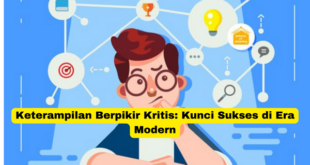 Keterampilan Berpikir Kritis Kunci Sukses di Era Modern