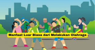 Manfaat Luar Biasa dari Melakukan Olahraga