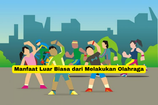 Manfaat Luar Biasa dari Melakukan Olahraga