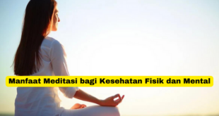 Manfaat Meditasi bagi Kesehatan Fisik dan Mental