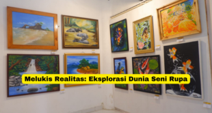 Melukis Realitas Eksplorasi Dunia Seni Rupa