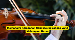 Memahami Keindahan Seni Musik Bahasa yang Melampaui Batas