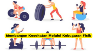 Membangun Kesehatan Melalui Kebugaran Fisik