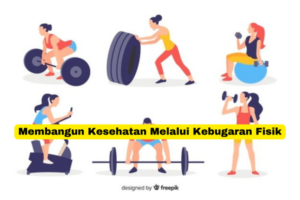 Membangun Kesehatan Melalui Kebugaran Fisik