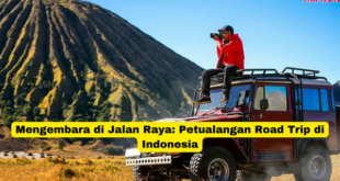 Mengembara di Jalan Raya Petualangan Road Trip di Indonesia