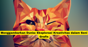 Menggambarkan Dunia Eksplorasi Kreativitas dalam Seni Grafis