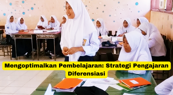 Mengoptimalkan Pembelajaran Strategi Pengajaran Diferensiasi