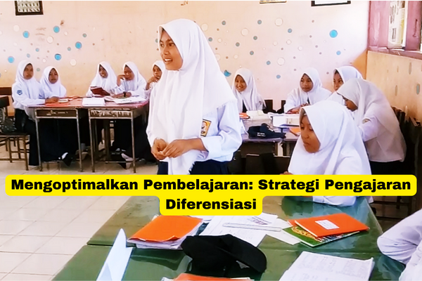 Mengoptimalkan Pembelajaran Strategi Pengajaran Diferensiasi