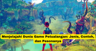 Menjelajahi Dunia Game Petualangan Jenis, Contoh, dan Pesonanya