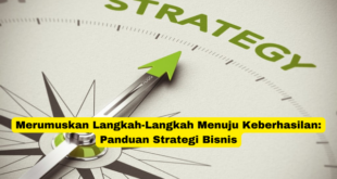 Merumuskan Langkah-Langkah Menuju Keberhasilan Panduan Strategi Bisnis