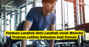 Panduan Langkah demi Langkah untuk Memulai Program Latihan Kekuatan bagi Pemula