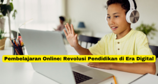 Pembelajaran Online Revolusi Pendidikan di Era Digital