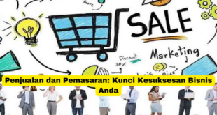 Penjualan dan Pemasaran Kunci Kesuksesan Bisnis Anda