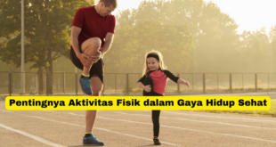 Pentingnya Aktivitas Fisik dalam Gaya Hidup Sehat