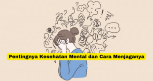 Pentingnya Kesehatan Mental dan Cara Menjaganya