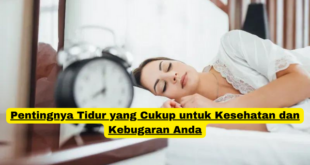 Pentingnya Tidur yang Cukup untuk Kesehatan dan Kebugaran Anda