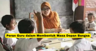 Peran Guru dalam Membentuk Masa Depan Bangsa