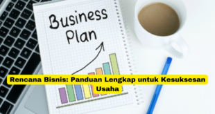 Rencana Bisnis Panduan Lengkap untuk Kesuksesan Usaha