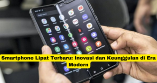 Smartphone Lipat Terbaru Inovasi dan Keunggulan di Era Modern